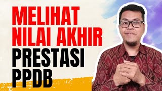 MELIHAT NILAI AKHIR PPDB UNTUK JALUR PRESTASI  PPDB 2024 [upl. by Stricklan]