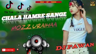 Chala Hamra Sange Mozz Uraiha  full edm trend mix  Dance mix Dj song 2024 Mixdjpawan [upl. by Irahc]