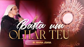 Basta um olhar Teu  Irmã Maria Joana  DVD Exército de São Miguel AO VIVO [upl. by Hniv]