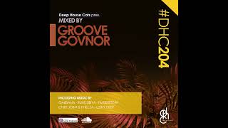 DHC204  Mixed By Groove Govnor  Deep House  Soulful House [upl. by Belloir]