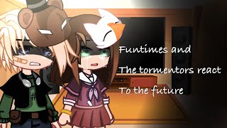 Funtimes and tormentors react to the future part 2  Fnaf [upl. by Llener]