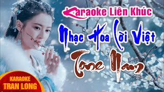 KARAOKE LIÊN KHÚC  NHẠC HOA LỜI VIỆT  TONE NAM [upl. by Aivatahs]