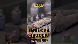 FRANÇAIS ÉGYPTE ANCIENNE PROCESSUS DE MOMIFICATION [upl. by Tabitha276]