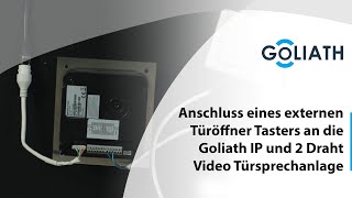 Anschluss eines externen Türöffner Tasters an die Goliath IP und 2 Draht Video Türsprechanlage [upl. by Aninay]