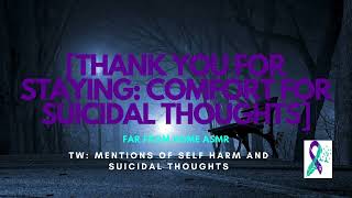 Thank You For Staying Comfort For Suicidal Thoughts ASMR Roleplay Female x Listener [upl. by Itsyrc]