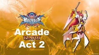 BlazBlue Central Fiction  Izayoi Arcade Mode Act 2 [upl. by Romain]