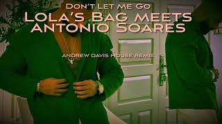 Trailer Lolas Bag meets Antonio Soares Dont Let Me Go Andrew Davis House Remix [upl. by Radmen]