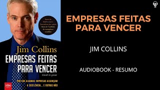 Empresas Feitas Para Vencer  Jim Collins  Audiobook RESUMO [upl. by Yelsna]