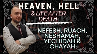 Nefesh Ruach Neshamah Yechidah amp Chayah  Heaven Hell amp Life after Death Series [upl. by Adroj185]