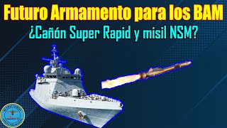 FUTURO ARMAMENTO para LOS BAM ¿CAÑÓN SUPER RAPID y MISIL NSM [upl. by Carlee]