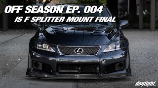 Off Season Episode 004  IS F Interior Changes and Splitter Project Final [upl. by Hannad]