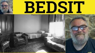 🔵 Bedsit Meaning  Bedsitter Examples  Bed Sitting Room Defined  British Culture  Bedsit [upl. by Conlon351]