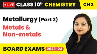 Metallurgy Part 2  Metals and Nonmetals  Class 10 Chemistry Chapter 3 LIVE [upl. by Jun665]