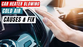 Why is my heater blowing cold air AND How to fix car heater blowing cold air [upl. by Akierdna773]