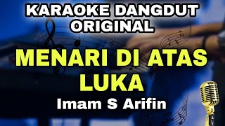 MENARI DI ATAS LUKA  IMAM S ARIFIN  KARAOKE LIRIK DANGDUT ORIGINAL [upl. by Horst623]