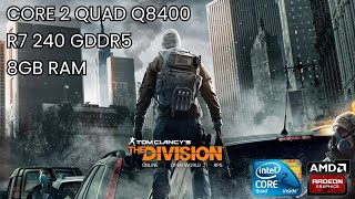 Core 2 Quad Q8400 R7 240 2GB GDDR5  Tom Clancy’s The Division [upl. by Nauqal873]