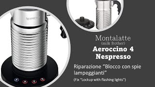 Aeroccino 4 Nespresso  Riparazione “Blocco con spie lampeggianti” [upl. by Randy]