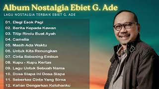 ALBUM NOSTALGIA EBIET G ADE  FULL TANPA IKLAN [upl. by Orelee296]