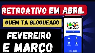 ⚠️ BOLSA FAMÍLIA BLOQUEADO FEVEREIRO E MARÇO VAI RECEBER RETROATIVO NO MÊS DE ABRIL [upl. by Fabi]