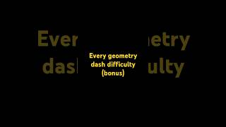 Every geometry dash difficulty  bonus [upl. by Murdock128]