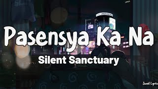 Pasensya Ka Na Lyrics  Silent Sanctuary [upl. by Stutsman]