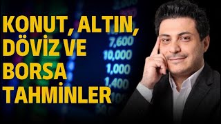 Konut Altın Döviz ve Borsa Tahminleri Bu yıl yatırımcılar nasıl hareket etmeli [upl. by Mccahill731]