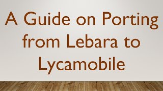 A Guide on Porting from Lebara to Lycamobile [upl. by Stevenson918]