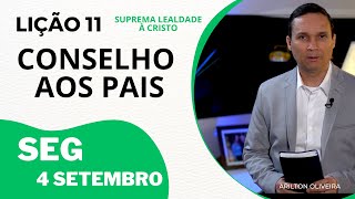 11 SEGUNDA CONSELHO AOS PAIS  PR ARILTON  LIÇÃO DA ESCOLA SABATINA [upl. by Damicke235]