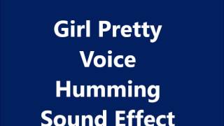 Girl Pretty Voice Humming Sound Effect [upl. by Wallache]