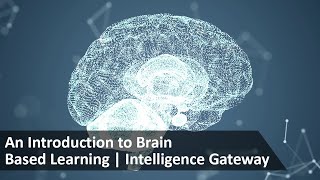 An Introduction to Brain Based Learning  Intelligence Gateway [upl. by Tirrag]