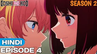 Oshi No Ko My Star Season 2 Episode 4 Explained In Hindi  Anime in Hindi [upl. by Prochora499]