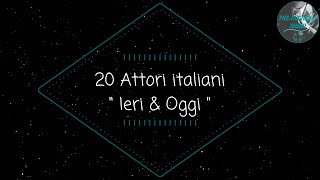 20 Attori italiani quot Ieri e Oggiquot [upl. by Fayth415]