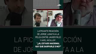 La reacción de Jorge Lanata al cruce entre Milei y Kicillof quot¿Al Estado nacional hay que garparlequot [upl. by Hilliary888]