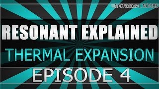 • Resonant Explained  Thermal Expansion 164 Part 4 Florbs Flux Capacitors and Extra Items [upl. by Ardnayek]