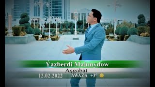 Yazberdi Mahmydow  AŞGABAT  2022 [upl. by Mike1]