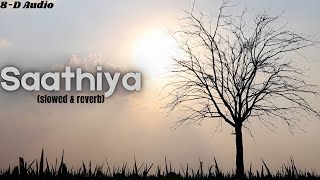 Saathiya बदमाश दिल  Ajay Devgan  Slowed and Reverb  8D Audio Sound Track  Lofi Mix [upl. by Ennovaj]