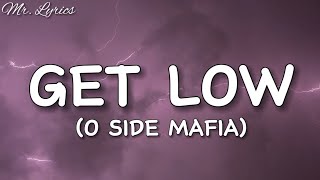 Get Low  O SIDE MAFIA Lyrics [upl. by Suzanne]