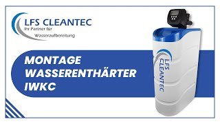 Montage Wasserenthärter Entkalkungsanlage IWKC von der LFS Cleantec GmbH [upl. by Claudine]