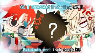 “Bakutodo” meet their future kid  GC  TdbkBktd  my AU  mha †King gacha† [upl. by Arral]