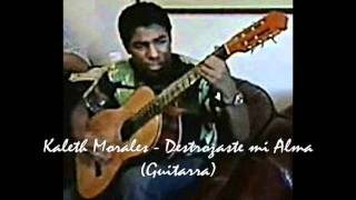 Destrozaste Mi Alma Kaleth Morales Guitarra [upl. by Eelegna659]