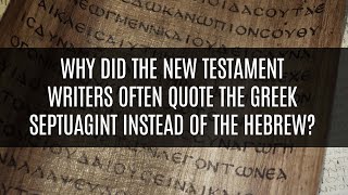 Why Did the New Testament Writers Often Quote the Greek Septuagint Instead of the Hebrew [upl. by Atul]