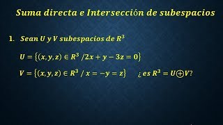 Suma Directa e Intersección de Subespacios  Parte 1 [upl. by Ellehcirt]