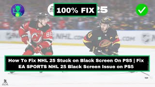 How to Fix NHL 25 Stuck on Black Screen on PS5  Fix EA SPORTS NHL 25 Black Screen Issue on PS5 [upl. by Nylodnarb]