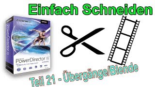 Lernvideo Einfach Schneiden Cyberlink Powerdirector  Übergangsraum und Eigene Übergänge Teil 21 [upl. by Oech]