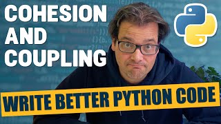 Cohesion and Coupling Write BETTER PYTHON CODE Part 1 [upl. by Omoj]