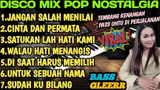 DISCO MIX POP NOSTALGIA TEMBANG LAWAS PAS UNTUK DI PERJALANAN BASS GLEERR [upl. by Rebeca]