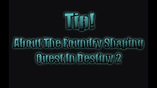 Tip How To Complete The Foundry Shaping Quest In Destiny 2 [upl. by Neruat]