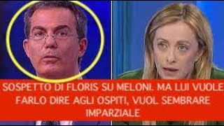 SOSPETTO DI FLORIS SU MELONI MA LUI VUOLE FARLO DIRE AGLI OSPITI VUOL SEMBRARE IMPARZIALE [upl. by Irok]