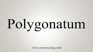 How To Say Polygonatum [upl. by Isidoro]