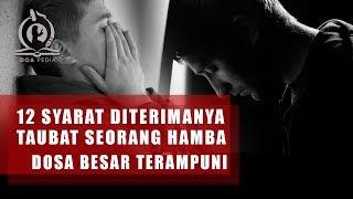 15 Syarat Taubat Agar Diterima Semua Dosa Besar Diampuni Allah SWT [upl. by Niarfe621]